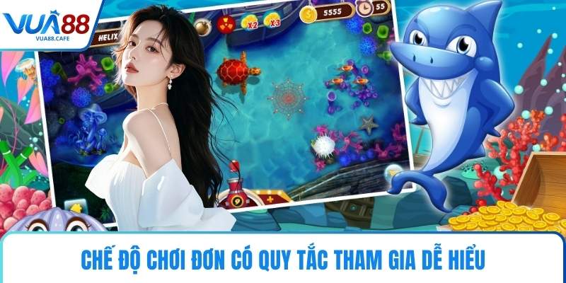 Chế độ chơi đơn có quy tắc tham gia dễ hiểu