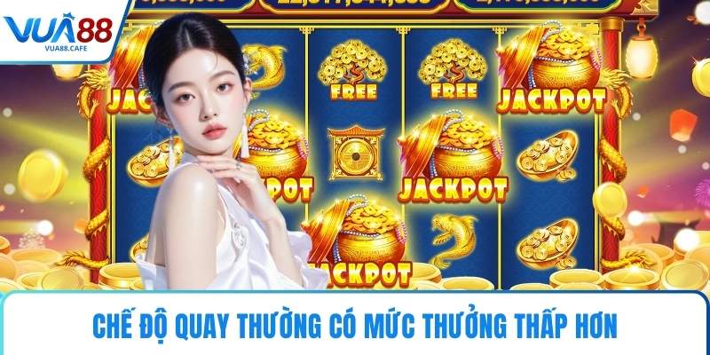 Chế độ quay thường có mức thưởng thấp hơn