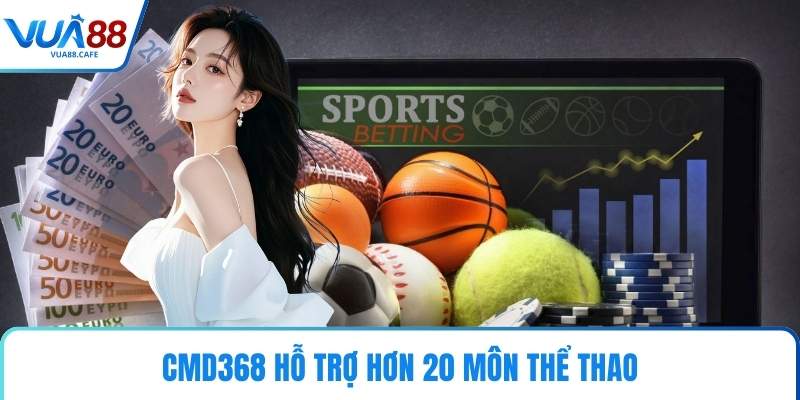 CMD368 hỗ trợ hơn 20 môn thể thao