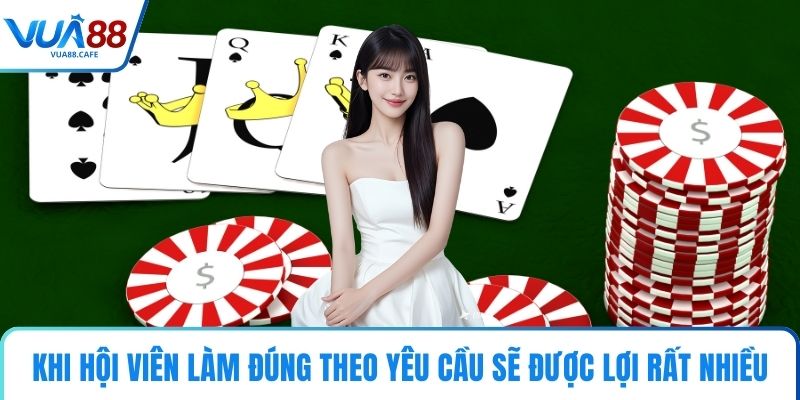 Khi hội viên làm đúng theo yêu cầu sẽ được lợi rất nhiều