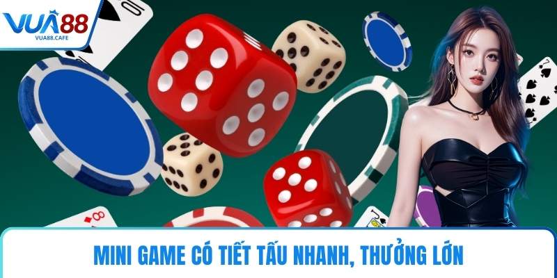 Mini game có tiết tấu nhanh, thưởng lớn