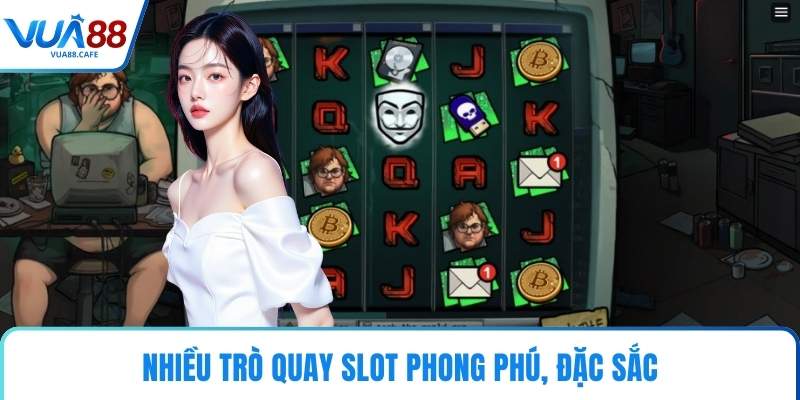 Nhiều trò quay slot phong phú, đặc sắc