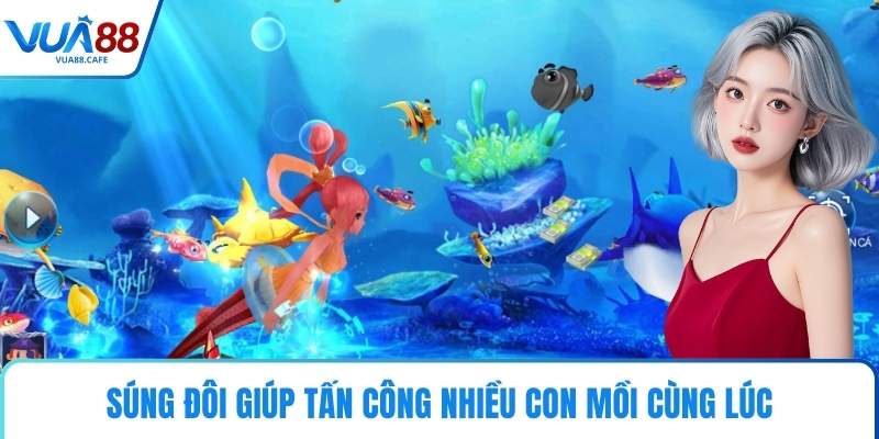 Súng đôi giúp tấn công nhiều con mồi cùng lúc