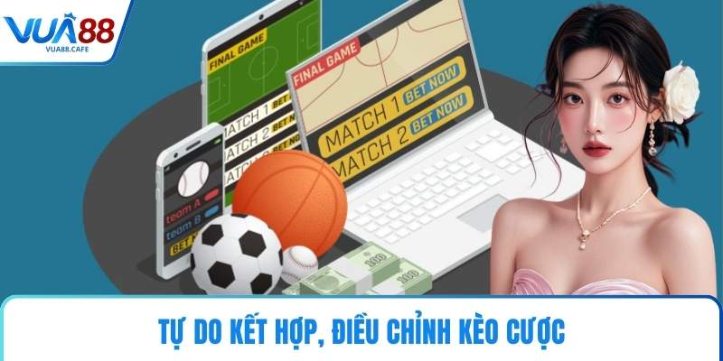 Tự do kết hợp, điều chỉnh kèo cược