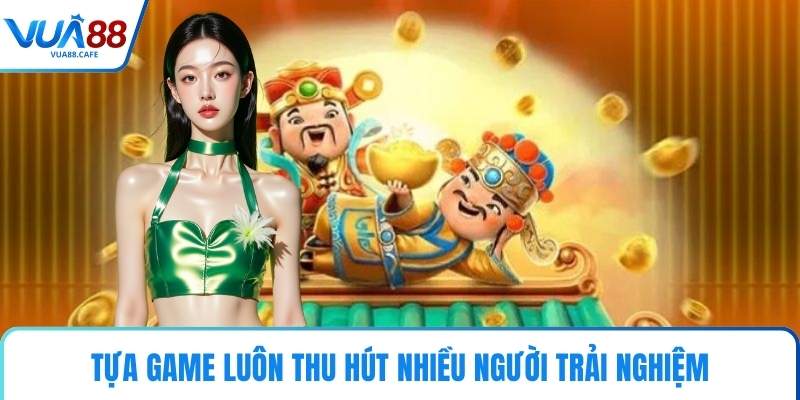 Tựa game luôn thu hút nhiều người trải nghiệm